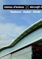 Toulouse, Dubaï, Séville : trois usines d'avion construites par Aéroports de Paris