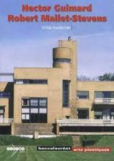 Hector Guimard Robert Mallet-Stevens : villas modernes