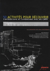 50 activités pour découvrir l'architecture et l'urbanisme avec les CAUE à l'école et au collège