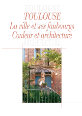Toulouse : la ville et ses faubourgs