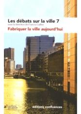 Fabriquer la ville aujourd'hui