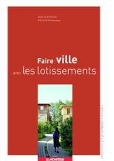 Faire ville avec les lotissements