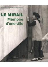 Le Mirail, mémoire d'une ville. Histoire vécue du Mirail de sa conception à nos jours