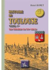 Histoire de Toulouse – des origines au XVIe siècle (Tome 1)