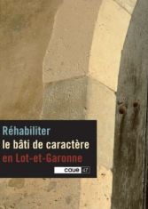 Réhabiliter le bâti de caractère en Lot-et-Garonne