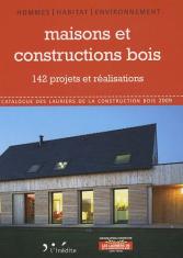 Maisons et constructions bois - 142 projets et réalisations. Catalogue des lauriers de la construction bois 2009