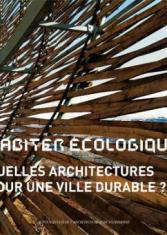 Habiter écologique : Quelles architectures pour une ville durable ?<br>