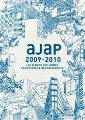 AJAP 2009-2010 - Albums des jeunes architectes et des paysagistes