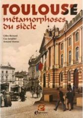 Toulouse. Métamorphoses du siècle