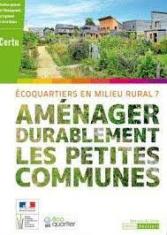 Aménager durablement les petites communes. Ecoquartiers en milieu rural?