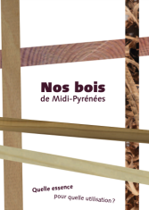 Nos bois de midi-Pyrénées. Quelle essence pour quelle utilisation?