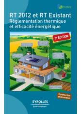 RT 2012 et RT existant. Réglementation thermique et efficacité énergétique