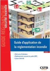 Guide d'application de la réglementation incendie. Habitation, ERP, Locaux d'activité