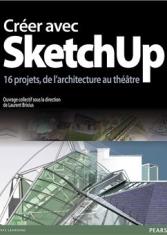 Créer avec Sketchup : 16 projets de l'architecture au théâtre