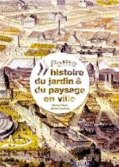 Petite histoire du jardin & du paysage en ville