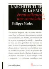 L'architecture et la paix, éventuellement, une consolation