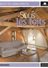 Sous les toits - Plus de 70 aménagements de combles