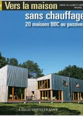 Vers la maison sans chauffage - 20 maisons BBC ou passives 