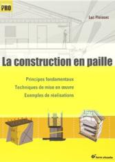 La construction en paille. Principes fondamentaux, techniques de mise en oeuvre, exemples de réalisations