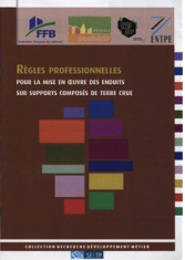 Règles professionnelles pour la mise en oeuvre des enduits sur supports composés de terre crue