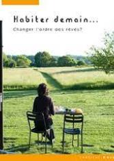 Habiter demain...Changer l'ordre des rêves?