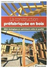 La construction préfabriquée en bois. Bâtir écologique en optimisant coûts et qualité