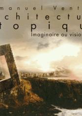 Architecture utopique : imaginaire ou visionnaire?