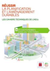 Réussir la planification et l'aménagement durables. Ecosystèmes dans les Territoires : les cahiers techniques de l'AEU2