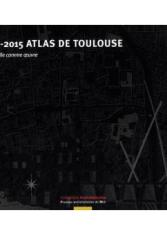 1515-2015 Atlas de Toulouse - Ou la ville comme oeuvre