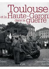 Toulouse et la Haute-Garonne dans la guerre