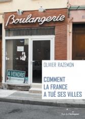 Comment la France a tué ses villes