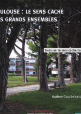 Toulouse : le sens caché des grands ensembles 