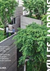 Villes-jardins. Vers une fusion entre le végétal et la ville. Tour du monde des projets et réalisations les plus innovants