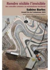 Rendre visible l'invisible. Sabine Barles Grand prix de l'urbanisme 2025