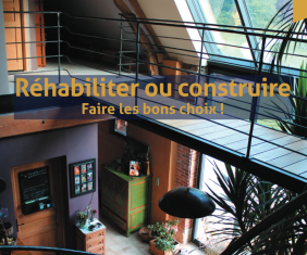 Réhabiliter ou construire - Faire les bons choix !